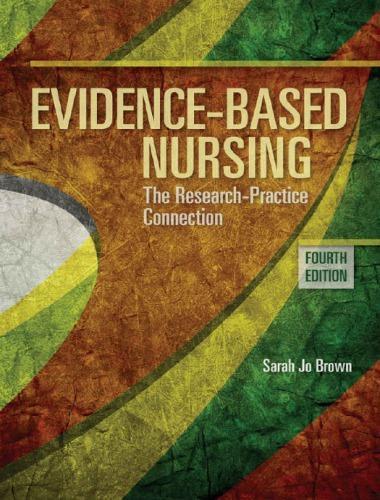 Evidence Based Nursing The Research Practice Connection 4Th