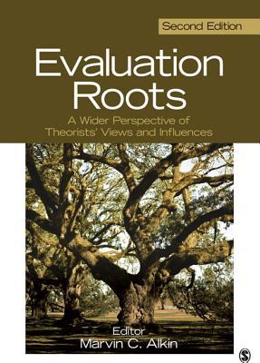 Evaluation Roots A Wider Perspective Of Theorists Views And Influences 2Nd