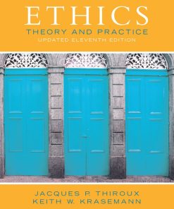 Ethics Theory and Practice 11th 11E Jacques Thiroux