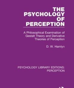 The Psychology Of Perception A Philosophical Examination Of Gestalt Theory And Derivative Theories Of Perception