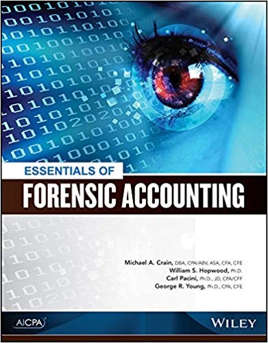 Essentials of Forensic Accounting by Michael A Crain