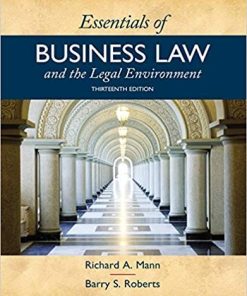 Essentials of Business Law and the Legal Environment 13th by Richard A Mann