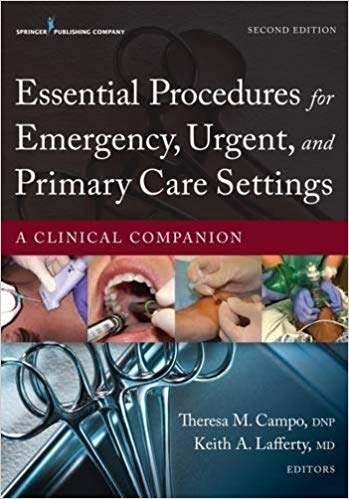 Essential Procedures for Emergency Urgent and Primary Care Settings A Clinical Companion