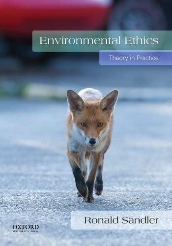 Environmental Ethics Theory in Practice by Ronald Sandler