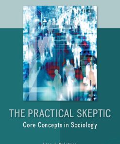 The Practical Skeptic Core Concepts in Sociology 6th 6E