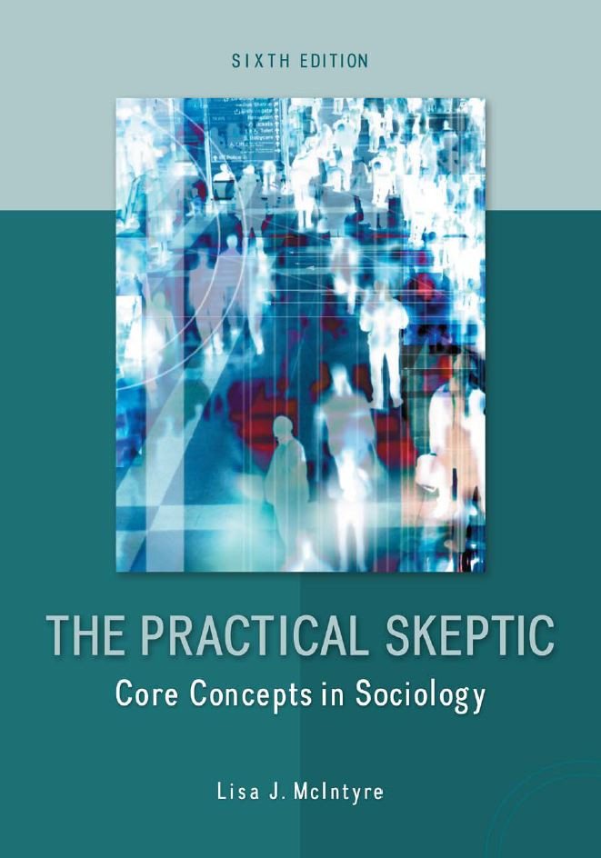 The Practical Skeptic Core Concepts in Sociology 6th 6E