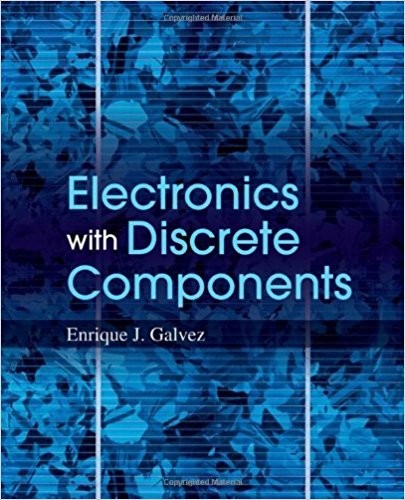 Electronics with Discrete Components by Enrique J Galvez