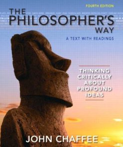 The Philosophers Way Thinking Critically About Profound Ideas 4Th