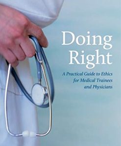 Doing Right A Practical Guide to Ethics for Medical Trainees and Physicians 3rd