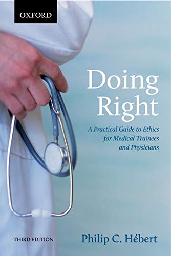 Doing Right A Practical Guide to Ethics for Medical Trainees and Physicians 3rd