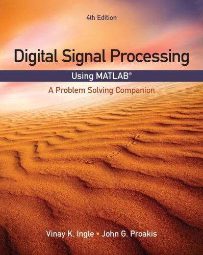 Digital Signal Processing Using Matlab A Problem Solving Companion 4Th
