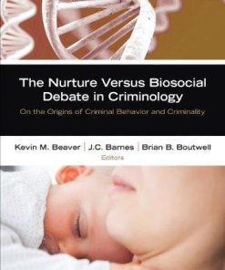 The Nurture Versus Biosocial Debate In Criminology On The Origins Of Criminal Behavior And Criminality