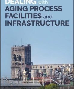 Dealing With Aging Process Facilities And Infrastructure