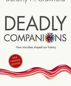 Deadly Companions How Microbes Shaped Our History