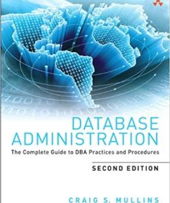 Database Administration The Complete Guide to DBA Practices and Procedures 2nd