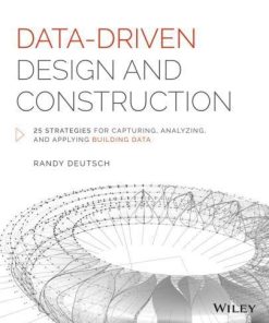 Data Driven Design And Construction 25 Strategies For Capturing Analyzing And Applying Building Data
