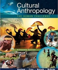 Cultural Anthropology The Human Challenge 15th