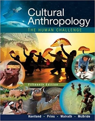 Cultural Anthropology The Human Challenge 15th