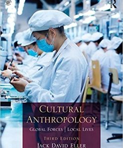 Cultural Anthropology Global Forces Local Lives 3rd