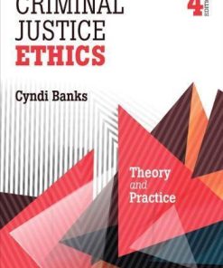 Criminal Justice Ethics Theory And Practice 4Th