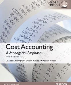 Cost Accounting A Managerial Emphasis 15th Global