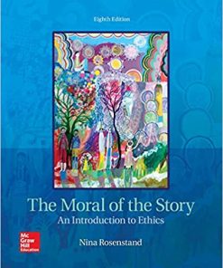 The Moral of the Story An Introduction to Ethics 8th