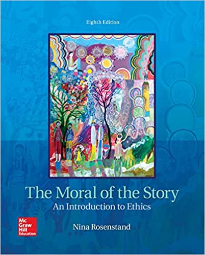 The Moral of the Story An Introduction to Ethics 8th