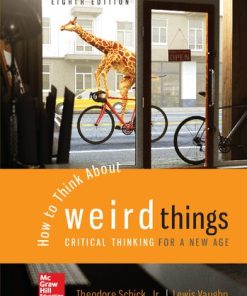 How to Think About Weird Things Critical Thinking for a New Age