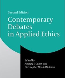 Contemporary Debates in Applied Ethics 2nd by Andrew I Cohen