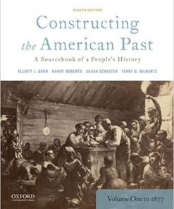 Constructing the American Past A Sourcebook of a People8217s History Volume 1 to 1877 8th
