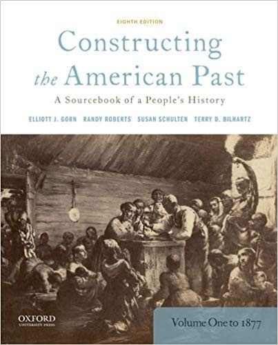 Constructing the American Past A Sourcebook of a People8217s History Volume 1 to 1877 8th