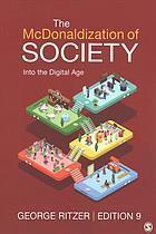 The Mcdonaldization Of Society Into The Digital Age 9th
