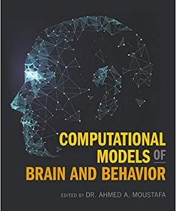 Computational Models of Brain and Behavior by Ahmed A Moustafa