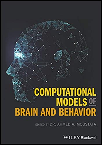 Computational Models of Brain and Behavior by Ahmed A Moustafa