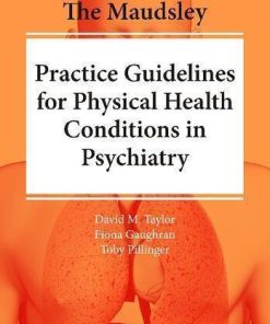 The Maudsley Practice Guidelines For Physical Health Conditions In Psychiatry