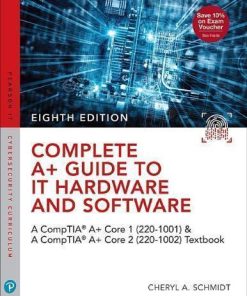 Complete A Guide To It Hardware And Software Aa Comptia A Core 1 220 1001 Comptia A Core 2 220 1002 8Th