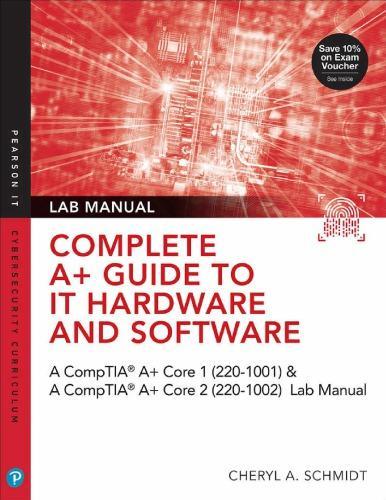 Complete A Guide To It Hardware And Software Aa Comptia A Core 1 220 1001 Comptia A Core 2 220 1002