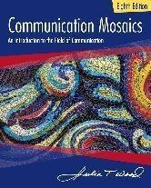 Communication Mosaics An Introduction To The Field Of Communication 8th
