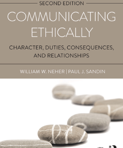 Communicating Ethically Character Duties Consequences and Relationships 2nd