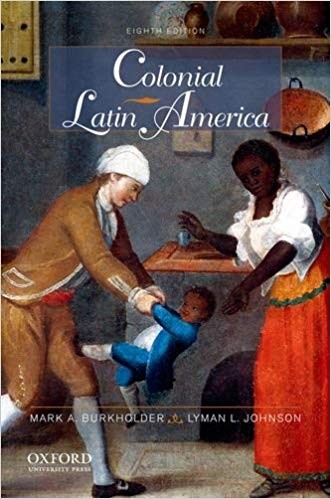 Colonial Latin America 8th by Mark A Burkholder