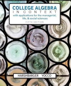 College Algebra In Context With Applications For The Managerial Life And Social Sciences 5Th