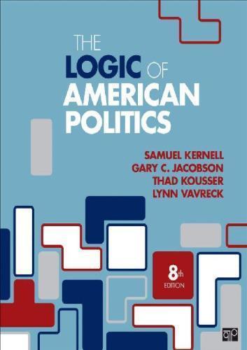 The Logic Of American Politics 8Th