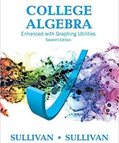 College Algebra Enhanced with Graphing Utilities 7th by Michael Sullivan III