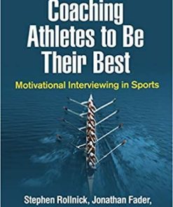 Coaching Athletes To Be Their Best Motivational Interviewing In Sports Applications Of Motivational Interviewing