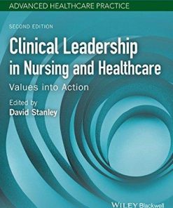 Clinical Leadership In Nursing And Healthcare Values Into Action 2Nd