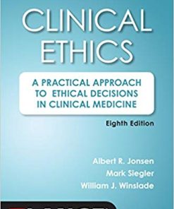 Clinical Ethics 8th A Practical Approach to Ethical Decisions in Clinical Medicine 8th