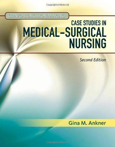 Clinical Decision Making Case Studies In Medical Surgical Nursing 2Nd