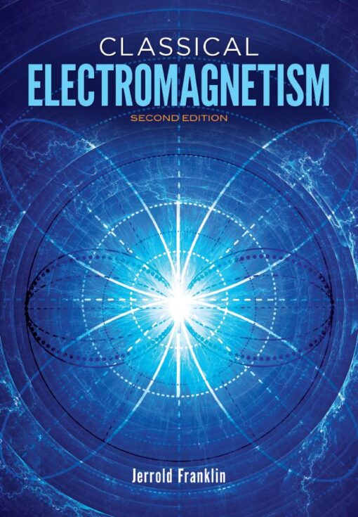 Classical Electromagnetism 2nd 2E Franklin