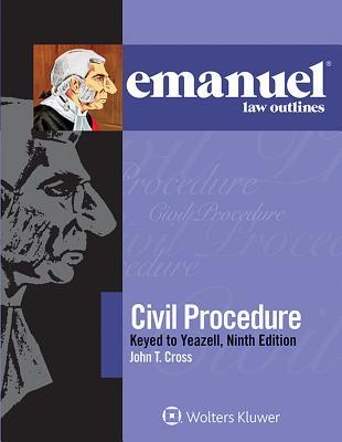 Civil Procedure Keyed to Yeazell Emanuel Law Outlines 9th