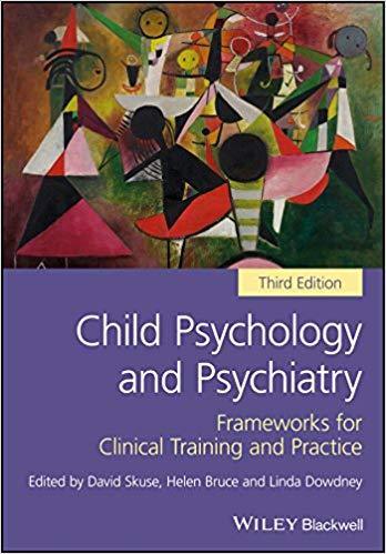 Child Psychology And Psychiatry Frameworks For Clinical Training And Practice 3Rd